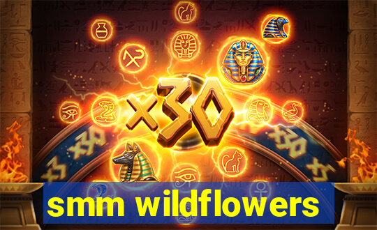 smm wildflowers